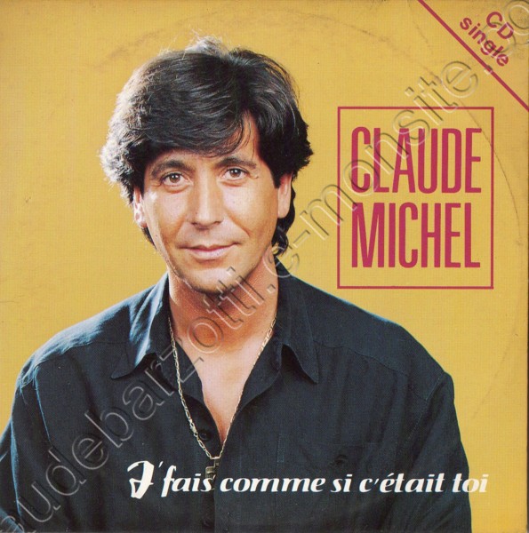 CD 2 titres  Claude Michel "Je fais comme si c'était toi / A quoi tu joues ?" 